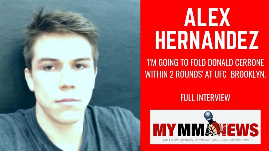 Alex Hernandez: 'I'm going to fold Donald Cerrone within two rounds' at UFC Brooklyn
