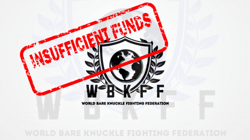 World Bare Knuckle Fighting Federation, WBKFF, insufficient funds