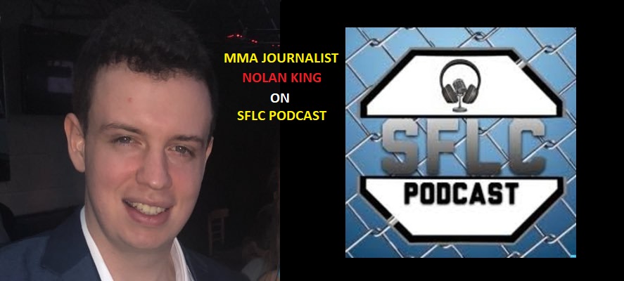 MMA journalist Nolan King joins the SFLC Podcast