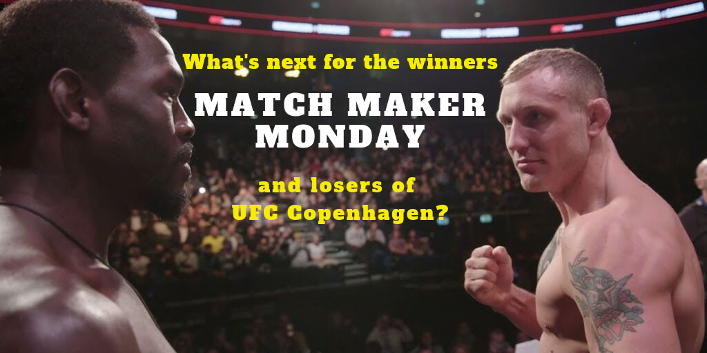 Match Maker Monday Following UFC Copenhagen