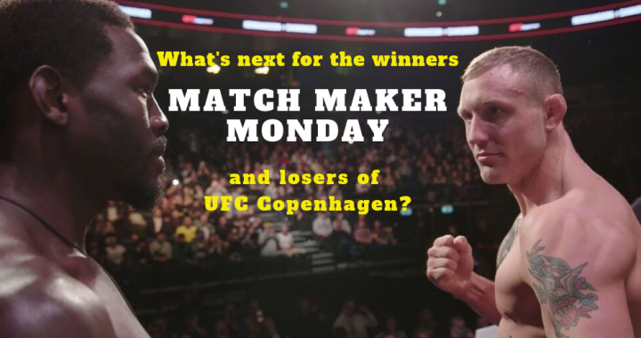 Match Maker Monday Following UFC Copenhagen