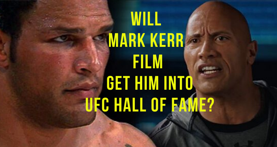 Will Mark Kerr Film Might Get Him Into UFC Hall of Fame?