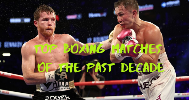 Top Boxing Matches of the Past Decade