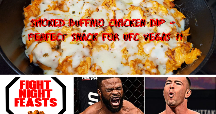 Smoked Buffalo Chicken Dip - Perfect snack for UFC Vegas 11