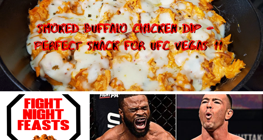 Smoked Buffalo Chicken Dip - Perfect snack for UFC Vegas 11