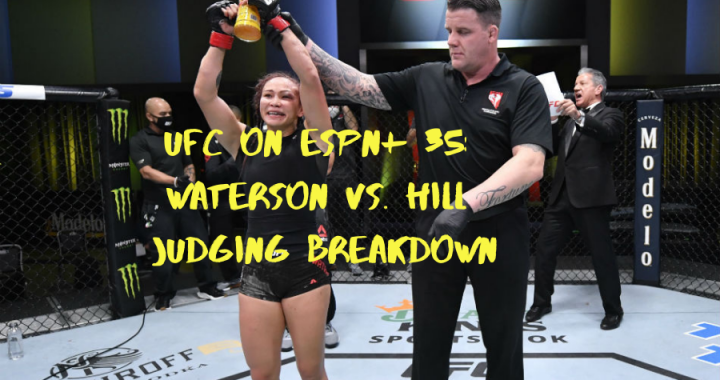 UFC on ESPN+ 35: Waterson vs. Hill judging breakdown