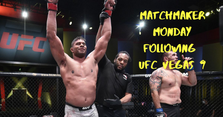 Matchmaker Monday following UFC Vegas 9