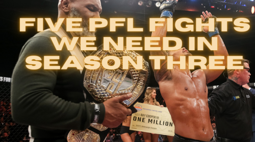 Five PFL Fights We Need in Season Three