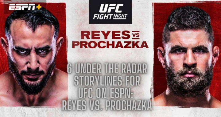 6 Under The Radar Storylines For UFC on ESPN: Reyes vs. Prochazka