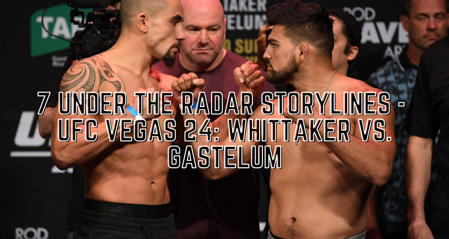 UFC Vegas 24 Whittaker vs Gastelum