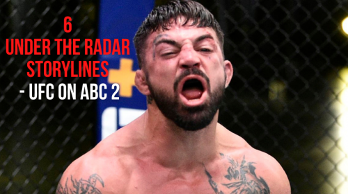 6 Under The Radar Storylines - UFC on ABC 2