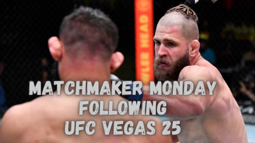 Matchmaker Monday following UFC Vegas 25