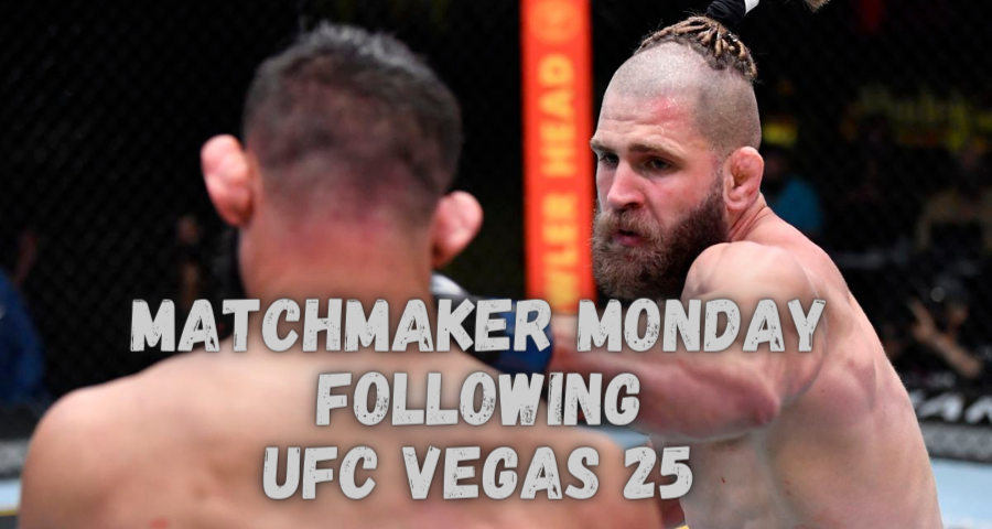 Matchmaker Monday following UFC Vegas 25