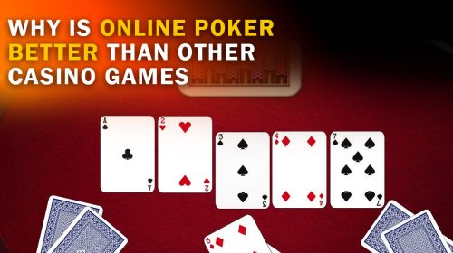 Why is Online Poker Better Than Other Casino Games