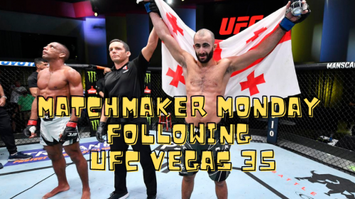 Matchmaker Monday following UFC Vegas 35