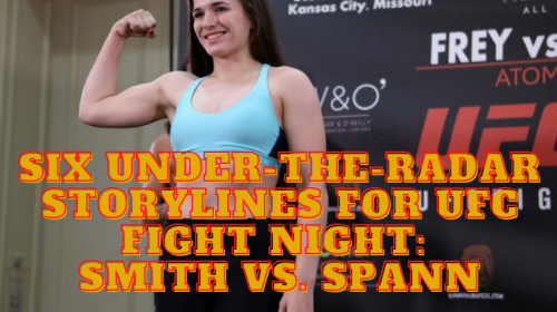 Six Under-The-Radar Storylines For UFC Fight Night: Smith vs. Spann