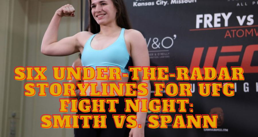 Six Under-The-Radar Storylines For UFC Fight Night: Smith vs. Spann