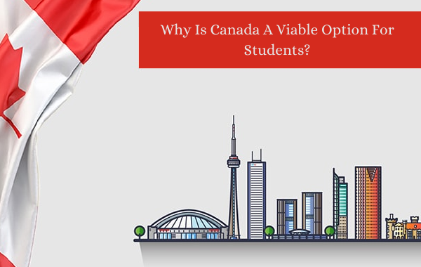 Study In Canada Analysis: Why Is Canada A Viable Option For Students?