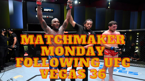 Matchmaker Monday following UFC Vegas 36