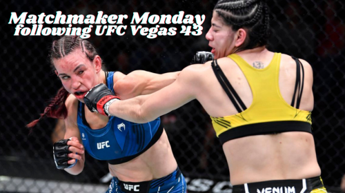 Matchmaker Monday following UFC Vegas 43