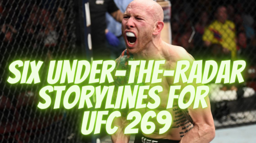 Six Under-The-Radar Storylines For UFC 269