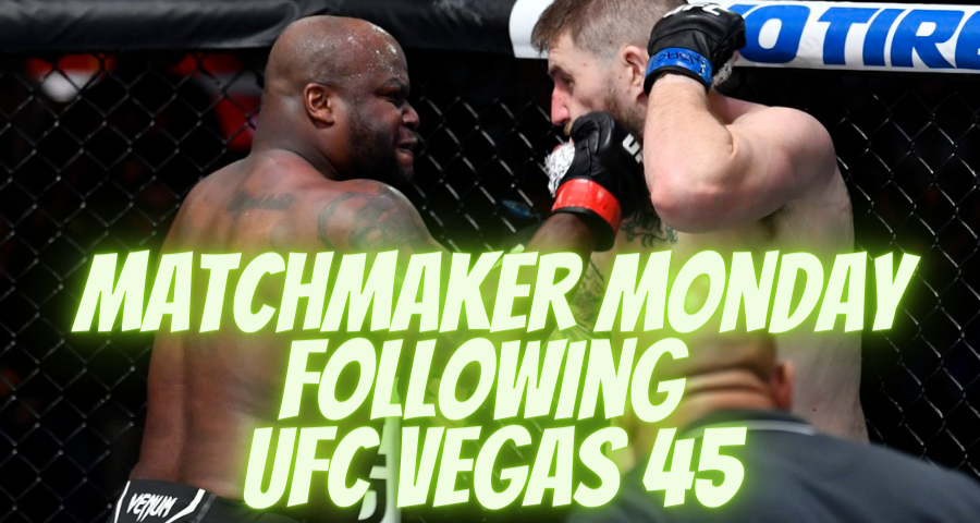 Matchmaker Monday following UFC Vegas 45