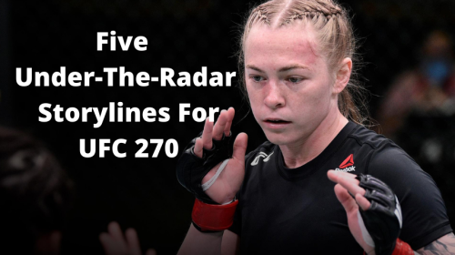 Five Under-The-Radar Storylines For UFC 270