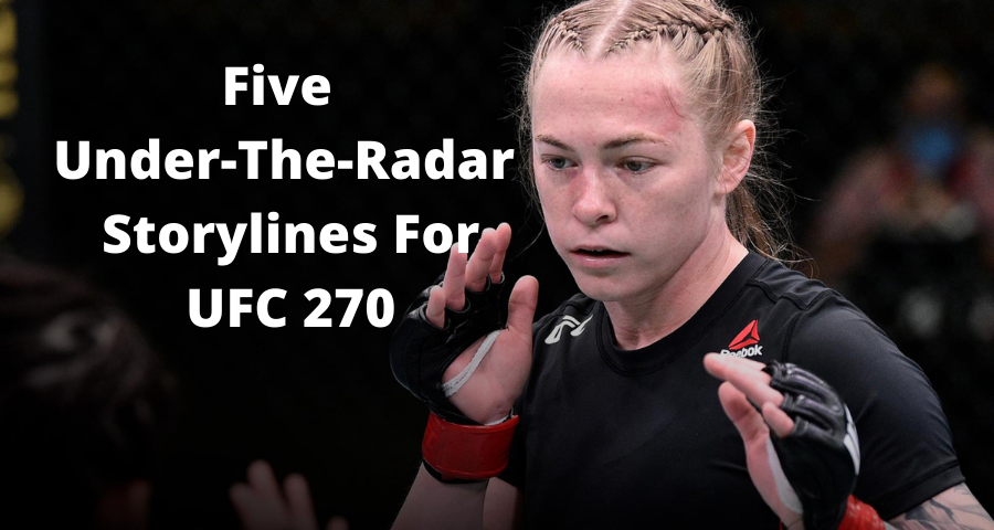 Five Under-The-Radar Storylines For UFC 270