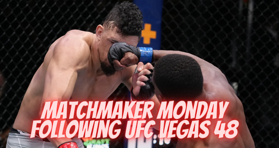 Matchmaker Monday following UFC Vegas 48