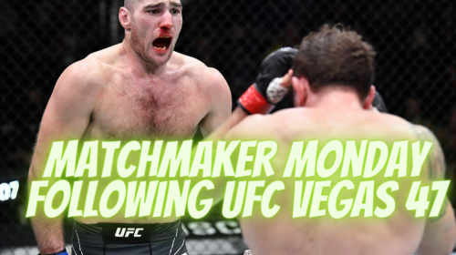 Matchmaker Monday following UFC Vegas 47