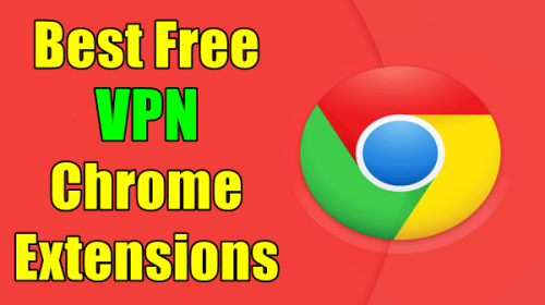 Best Free VPN Extensions for Chrome in 2022