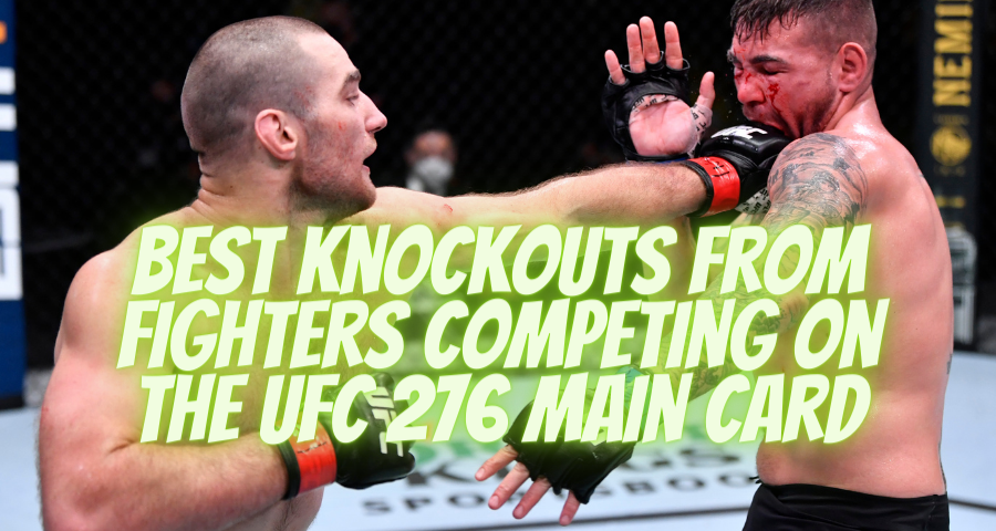 Best Knockouts From Fighters Competing On The UFC 276 Main Card
