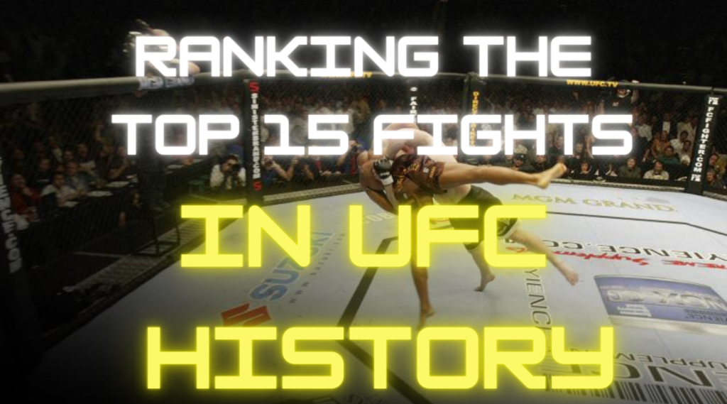 Ranking the top 15 fights in UFC history