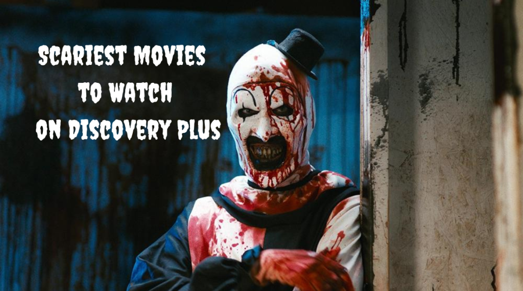 Scariest Movies to Watch on Discovery Plus