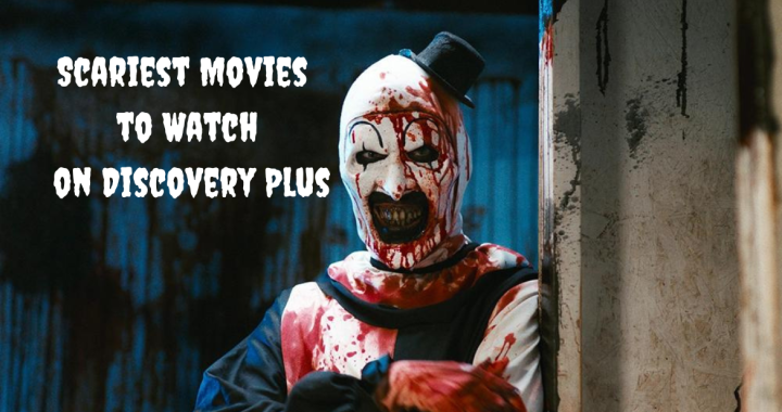 Scariest Movies to Watch on Discovery Plus