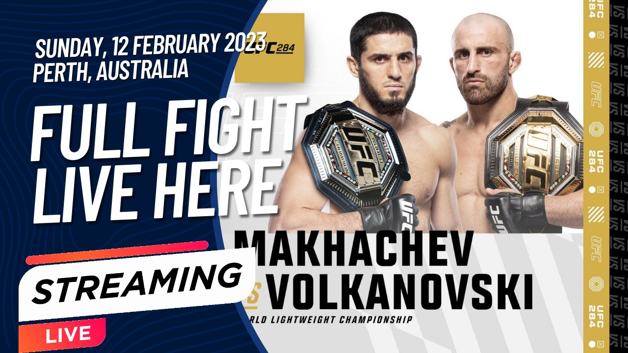 Watch 284 - UFC 284 LIVE Stream - Makhachev vs. Volkanovski