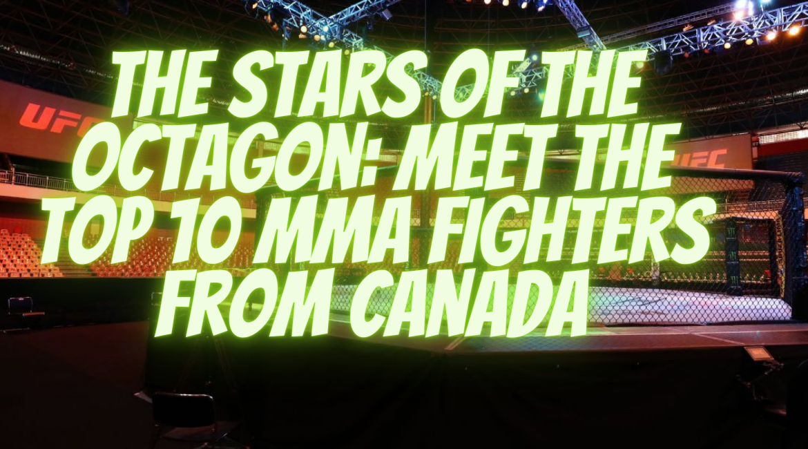 The Stars of the Octagon: Meet the Top 10 MMA Fighters from Canada - Vimarsana News