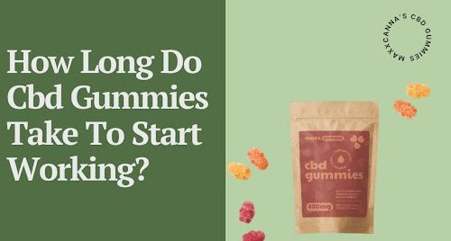 How long do CBD gummies take to start working?, cbd gummies